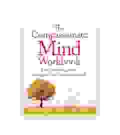 The Compassionate Mind Workbook